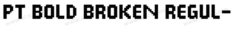 PT Bold Broken Regul字体转换